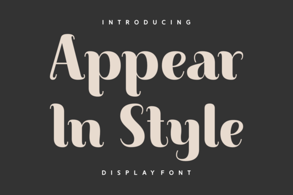 Appear in Style: A Modern Display Font for Editorial Design